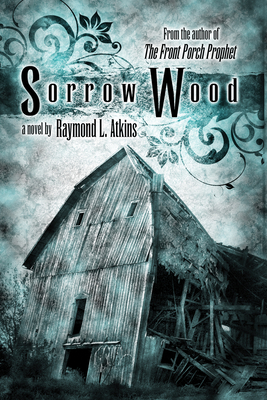 Sorrow Wood - Atkins, Raymond L