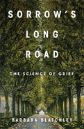 Sorrow's Long Road: The Science of Grief