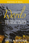 Sorrow's Words: Writing Exercises to Heal Grief