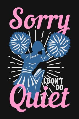 Sorry I Don't Do Quiet: Lined Journal Notebook for Cheerleaders, Cheerleading Coaches, Cheer Teams & Squads, Cheer Moms - Cricket Press, Happy