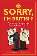 Sorry, I'm British!: An Insider's Guide to Britain from A to Z