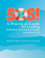 SOS!: A Practical Guide for Leading Solution-Focused Groups with Kids K-12