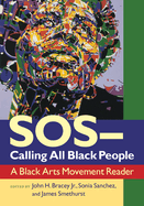 SOS Calling all Black People: A Black Arts Movement Reader