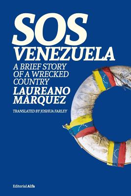 SOS Venezuela: A Brief Story of a Wrecked Country - Farley, Joshua (Translated by)