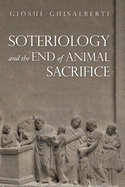 Soteriology and the End of Animal Sacrifice