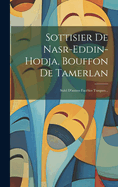 Sottisier De Nasr-eddin-hodja, Bouffon De Tamerlan: Suivi D'autres Facties Turques...