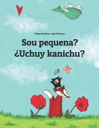 Sou pequena? ?Uchuy kanichu?: Brazilian Portuguese-Quechua/Southern Quechua/Cusco Dialect (Qichwa/Qhichwa): Children's Picture Book (Bilingual Edition)