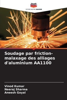 Soudage par friction-malaxage des alliages d'aluminium AA1100 - Kumar, Vinod, and Sharma, Neeraj, and Goyal, Aneesh