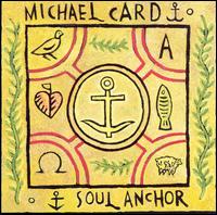 Soul Anchor - Michael Card