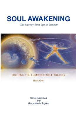 Soul Awakening: The Journey from Ego to Essence - Snyder, Barry Martin, and Anderson, Karen L