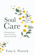 Soul Care: 70 Inspirational Notes to Connect with God and Self