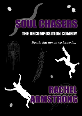Soul Chasers: The Decomposition Comedy - Armstrong, Rachel