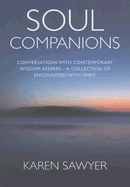 Soul Companions: Conversations with Contemporary Wisdom Keepers - A Collection of Encounters with Spirit