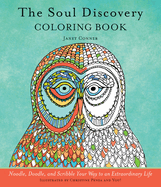 Soul Discovery Coloring Book: Noodle, Doodle, and Scribble Your Way to an Extraordinary Life (Adult Coloring Book and Guided Journal, from the Author of Writing Down Your Soul)