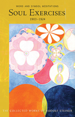 Soul Exercises: Word and Symbol Meditations (Cw 267) Volume 267 - Steiner, Rudolf, and Wiesberger, Hella (Introduction by), and Barton, Matthew (Translated by)