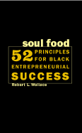 Soul Food: 52 Priciples for Black Entrepreneurial Success
