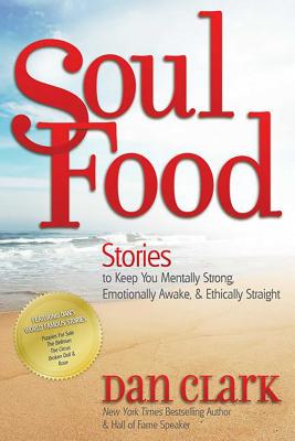 Soul Food: Stories to Keep You Mentally Strong, Emotionally Awake & Ethically Straight - Clark, Dan