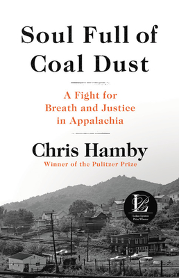 Soul Full of Coal Dust: A Fight for Breath and Justice in Appalachia - Hamby, Chris