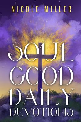 Soul Good Daily Devotions - Miller, Nicole