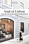 Soul of Lisbon (Spanish): Gua de Las 30 Mejores Experiencias