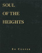 Soul of the Heights: Fifty Years Going to the Mountains - Cooper, Ed, and Potterfield, Peter (Foreword by), and Nelson, Jim (Foreword by)