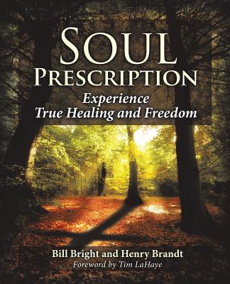 Soul Prescription - Bright, Bill, and Brandt, Henry, and LaHaye, Tim, Dr. (Foreword by)