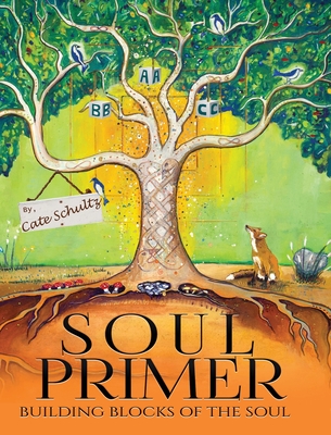 Soul Primer: Building Blocks of the Soul - Schultz, Cate, and Shaw, Judith Cohen-Thompson, and Gunter, Jack