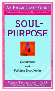 Soul-Purpose: Discovering and Fulfilling Your Destiny