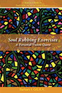 Soul Rubbing Exercises: A Personal Vision Quest