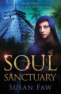 Soul Sanctuary: Book Two of the Spirit Shield Saga - Faw, Susan, and Harris, Pam (Editor), and Simanson, Greg (Cover design by)