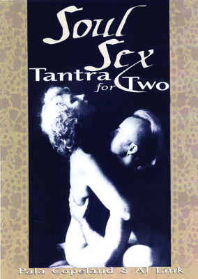 Soul Sex: Tantra for Two - Link, Al, and Copeland, Pala