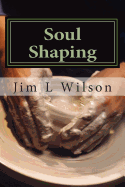 Soul Shaping: Disciplines That Conform You to the Image of Christ