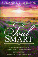 Soul Smart: What the Dead Teach Us about Spirit Communication