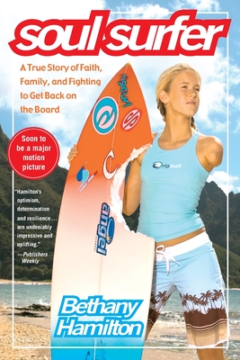 Soul Surfer: A True Story of Faith, Family, and Fighting to Get Back on the Board - Hamilton, Bethany, and Berk, Sheryl, and Bundschuh, Rick