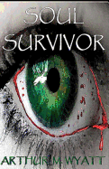 Soul Survivor: A Gripping Tale of the Living, the Dead, and the Struggle to Survive in an Apocalyptic World