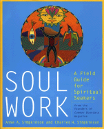 Soul Work: A Field Guide for Spiritual Seekers
