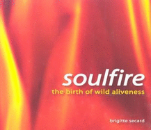 Soulfire: The Birth of Wild Aliveness