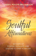 Soulful Affirmations: 365 Days of Positive Thoughts and Lessons to Start Your Day
