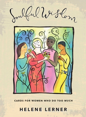 Soulful Wisdom: Cards for Women Who Do Too Much - Lerner, Helene