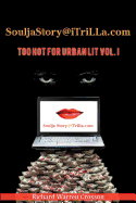 Souljastory@itrilla.com: Too Hot for Urban Lit Vol. I: @Itrilla.com