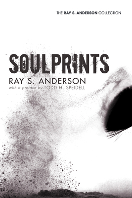 Soulprints - Anderson, Ray S, and Speidell, Todd (Preface by)