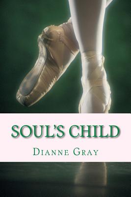 Soul's Child: Winner of the 2012 YWO Book of the Year Award - Gray, Dianne E