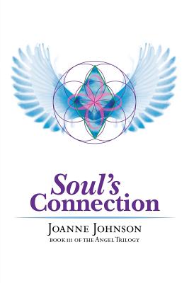 Soul's Connection: Book III of the Angel Trilogy - Johnson, Joanne