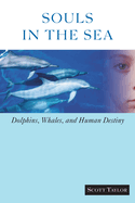 Souls in the Sea: Dolphins, Whales, and Human Destiny