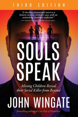 Souls Speak: Missing Children Reveal Their Serial Killer from Beyond - Wingate, John