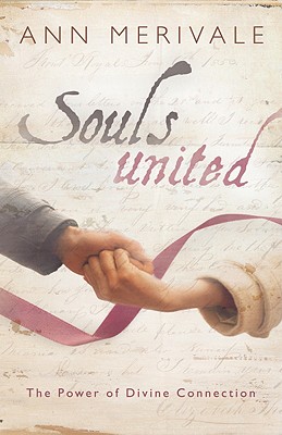 Souls United: The Power of Divine Connection - Merivale, Ann
