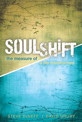 Soulshift: The Measure of a Life Transformed - DeNeff, Steve, and Drury, David