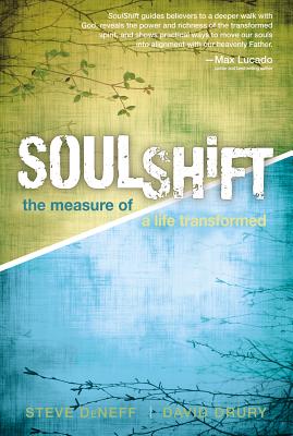 Soulshift: The Measure of a Life Transformed - DeNeff, Steve, and Drury, David