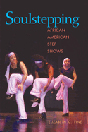 Soulstepping: African American Step Shows