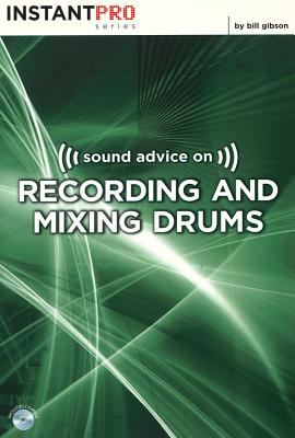 Sound Advice on Recording and Mixing Drums - Gibson, Bill, and Gibson